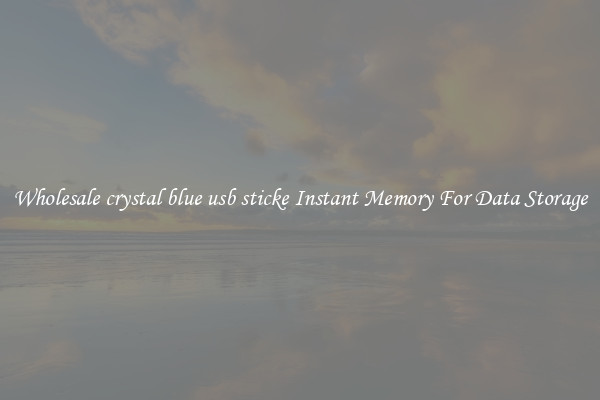 Wholesale crystal blue usb sticke Instant Memory For Data Storage