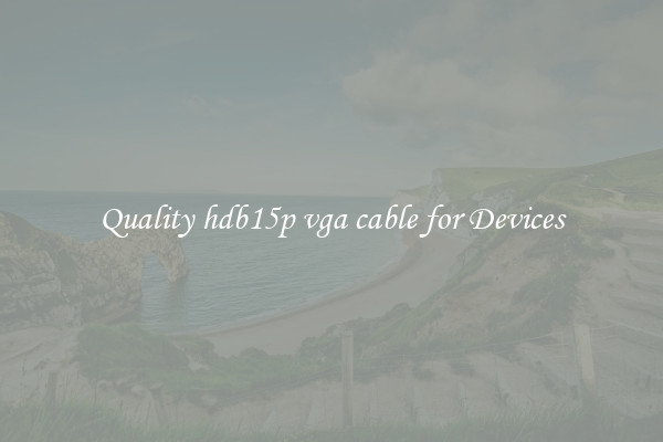 Quality hdb15p vga cable for Devices