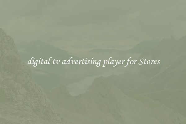 digital tv advertising player for Stores