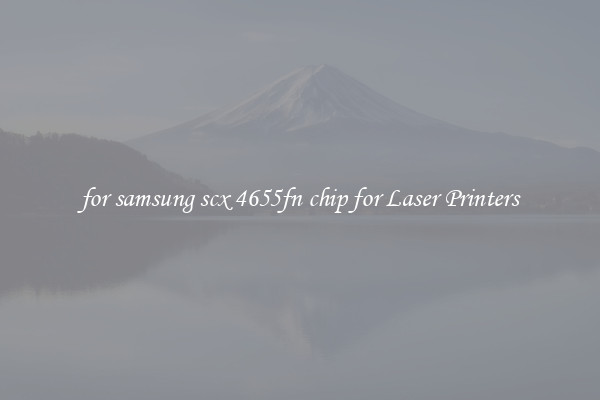 for samsung scx 4655fn chip for Laser Printers