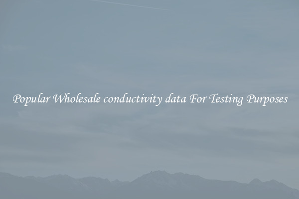 Popular Wholesale conductivity data For Testing Purposes