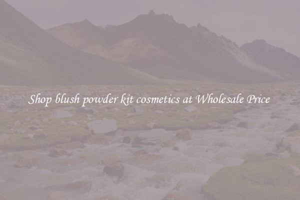 Shop blush powder kit cosmetics at Wholesale Price 