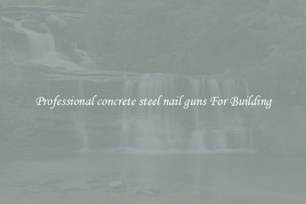 Professional concrete steel nail guns For Building