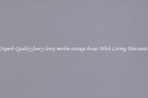 Superb Quality fancy leroy merlin storage boxes With Luring Discounts