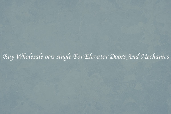 Buy Wholesale otis single For Elevator Doors And Mechanics