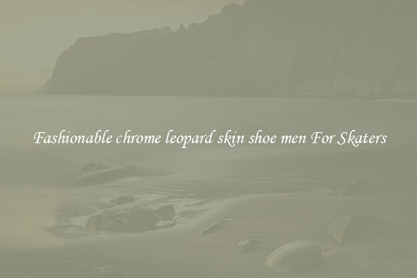Fashionable chrome leopard skin shoe men For Skaters