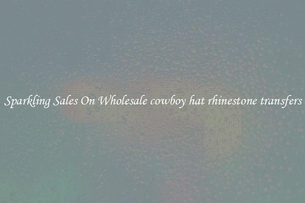 Sparkling Sales On Wholesale cowboy hat rhinestone transfers