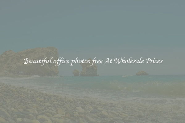 Beautiful office photos free At Wholesale Prices