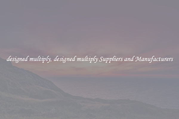 designed multiply, designed multiply Suppliers and Manufacturers