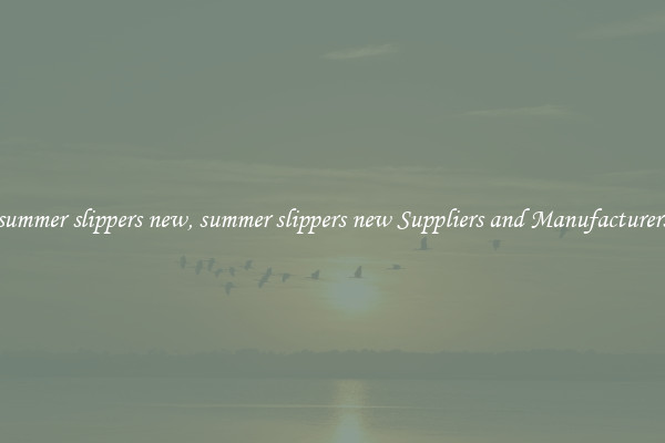 summer slippers new, summer slippers new Suppliers and Manufacturers