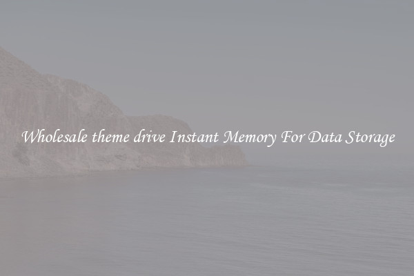 Wholesale theme drive Instant Memory For Data Storage
