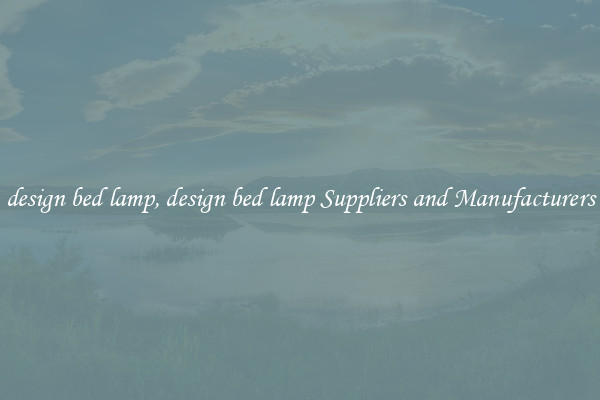 design bed lamp, design bed lamp Suppliers and Manufacturers