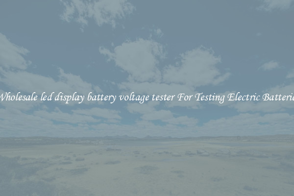 Wholesale led display battery voltage tester For Testing Electric Batteries