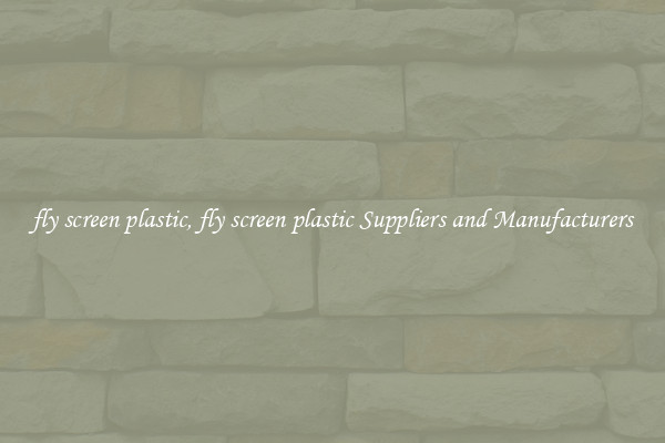 fly screen plastic, fly screen plastic Suppliers and Manufacturers