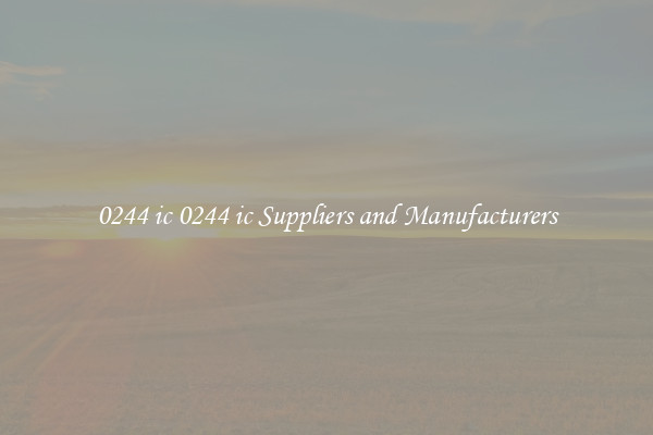 0244 ic 0244 ic Suppliers and Manufacturers