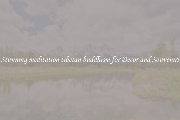 Stunning meditation tibetan buddhism for Decor and Souvenirs