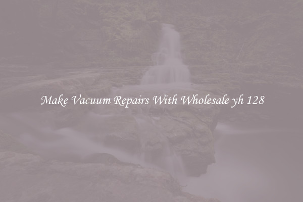 Make Vacuum Repairs With Wholesale yh 128