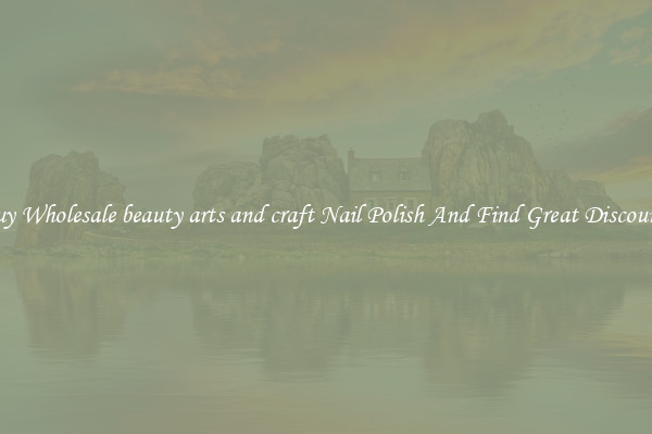 Buy Wholesale beauty arts and craft Nail Polish And Find Great Discounts