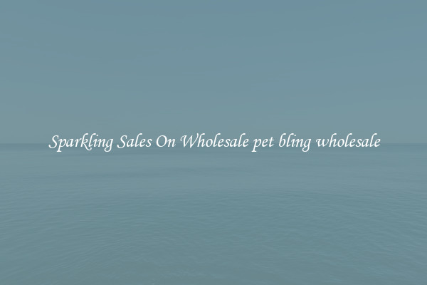 Sparkling Sales On Wholesale pet bling wholesale