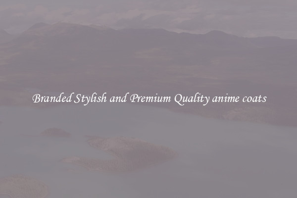 Branded Stylish and Premium Quality anime coats