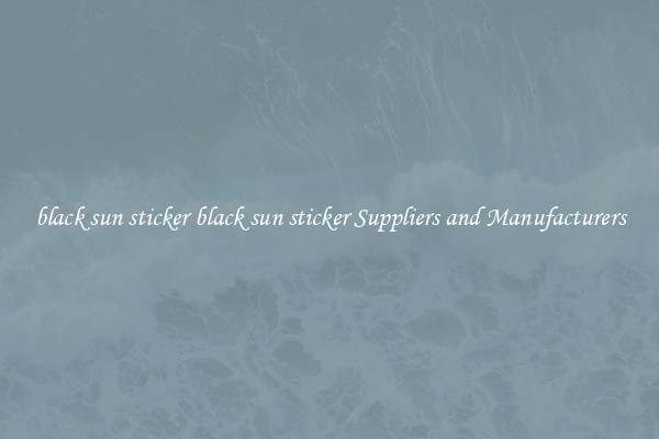 black sun sticker black sun sticker Suppliers and Manufacturers