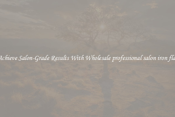 Achieve Salon-Grade Results With Wholesale professional salon iron flat
