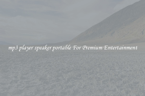 mp3 player speaker portable For Premium Entertainment