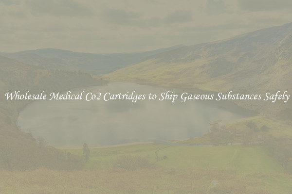 Wholesale Medical Co2 Cartridges to Ship Gaseous Substances Safely