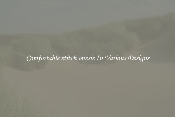 Comfortable stitch onesie In Various Designs