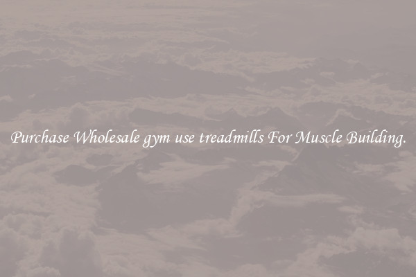 Purchase Wholesale gym use treadmills For Muscle Building.