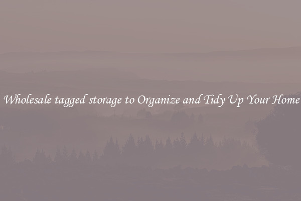 Wholesale tagged storage to Organize and Tidy Up Your Home
