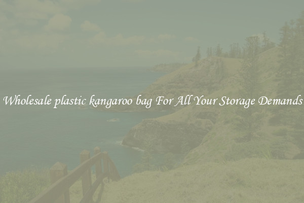 Wholesale plastic kangaroo bag For All Your Storage Demands