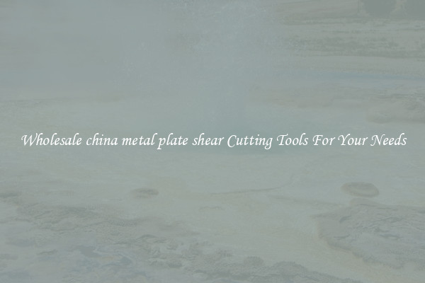 Wholesale china metal plate shear Cutting Tools For Your Needs
