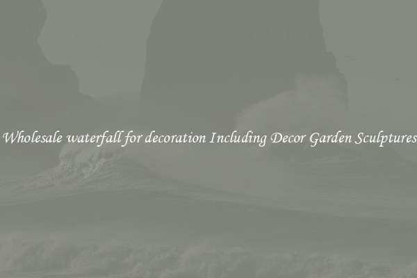 Wholesale waterfall for decoration Including Decor Garden Sculptures