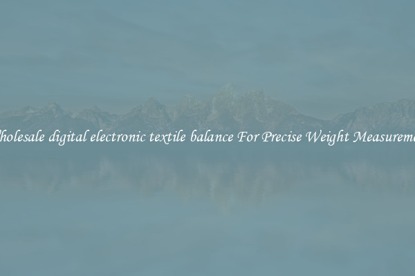 Wholesale digital electronic textile balance For Precise Weight Measurement