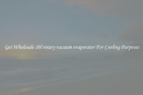 Get Wholesale 10l rotary vacuum evaporator For Cooling Purposes
