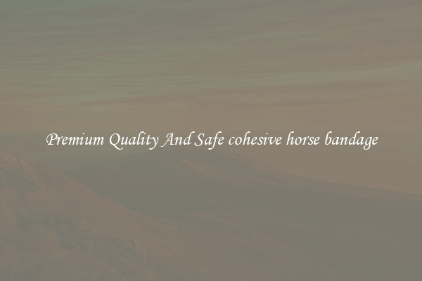 Premium Quality And Safe cohesive horse bandage