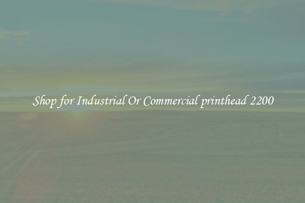 Shop for Industrial Or Commercial printhead 2200